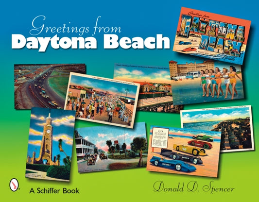 Book cover of: Greetings from Daytona Beach. By: Donald D. Spencer