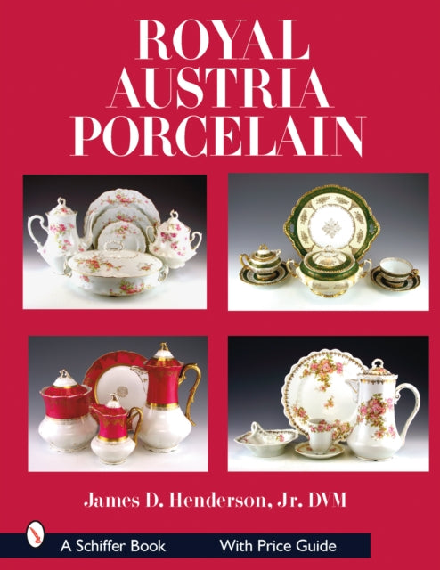 Book cover of: Royal Austria Porcelain. By: James D. Henderson, Henderson, James D.