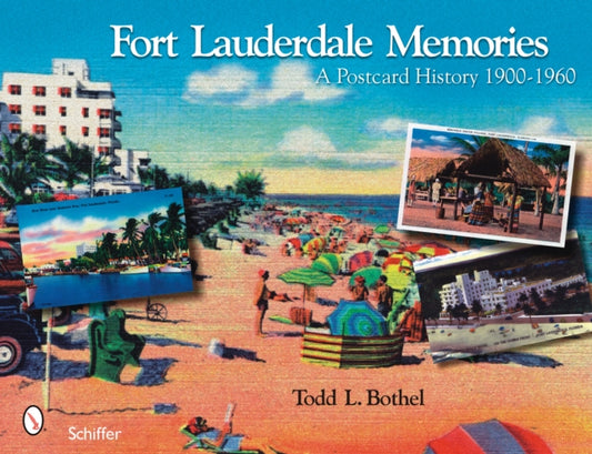 Book cover of: Fort Lauderdale Memories. By: Todd L. Bothel
