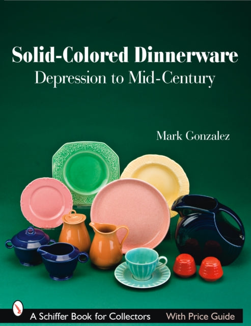 Book cover of: Solid-Colored Dinnerware. By: Mark Gonzalez
