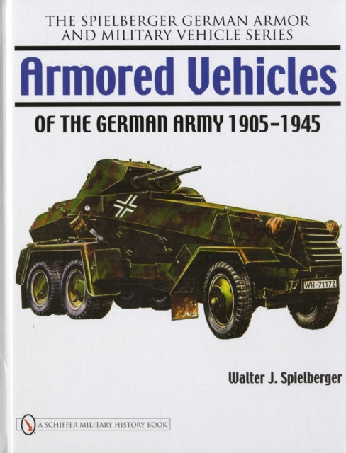 Book cover of: Armored Vehicles of the German Army 1905-1945. By: Walter J. Spielberger