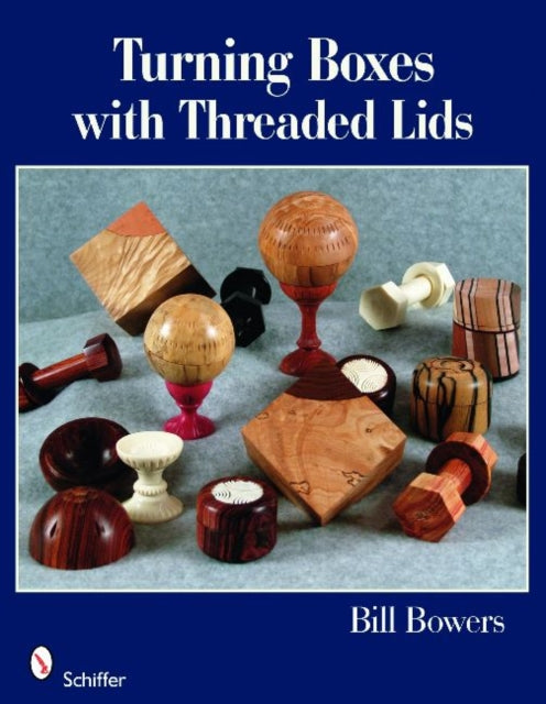Book cover of: Turning Boxes with Threaded Lids. By: Bill Bowers