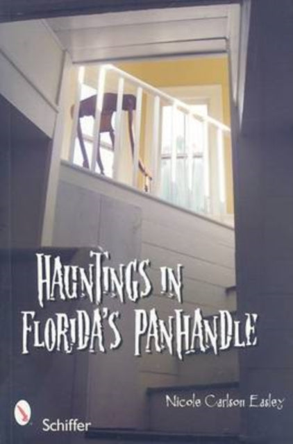 Book cover of: Hauntings in Florida's Panhandle. By: Nicole Carlson Easley