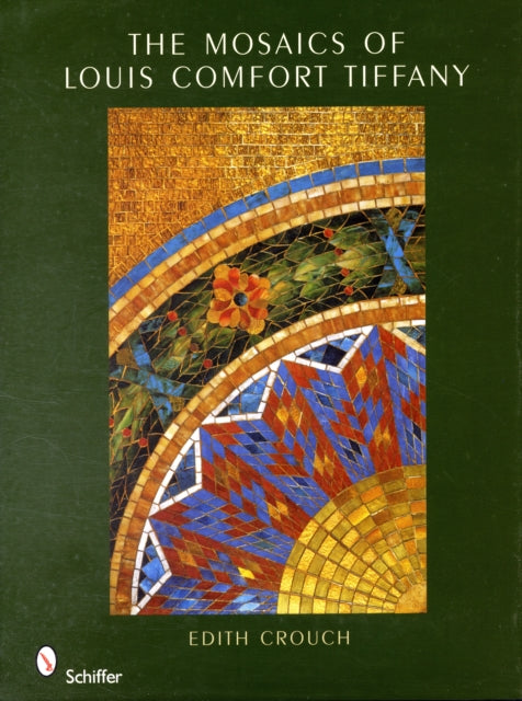 Book cover of: Mosaics of Louis Comfort Tiffany. By: Edith Crouch