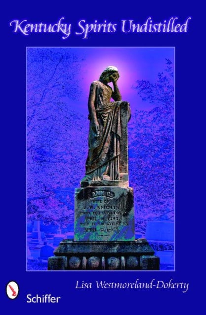 Book cover of: Kentucky Spirits Undistilled. By: Lisa Westmoreland-Doherty