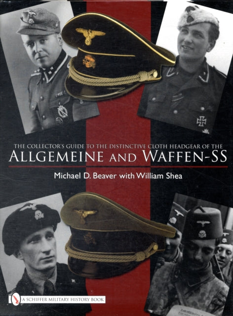 Book cover of: Collector’s Guide to Cloth Headgear of the Allgemeine and Waffen-SS. By: Michael D. Beaver