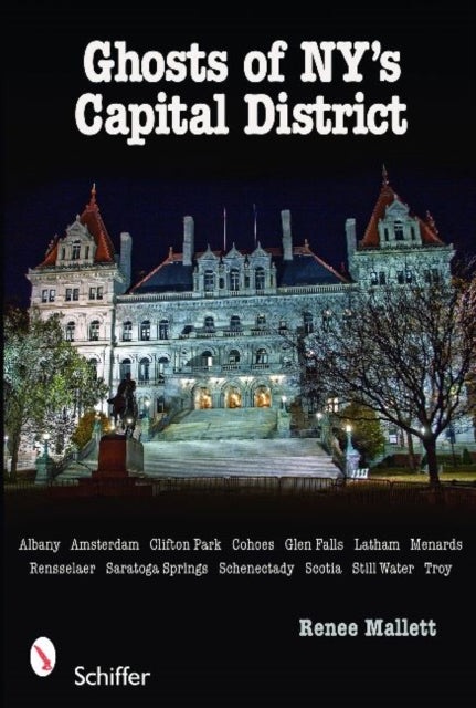 Book cover of: Ghosts of NY's Capital District. By: Renee Mallett