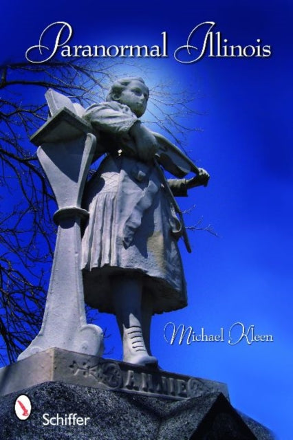 Book cover of: Paranormal Illinois. By: Michael Kleen