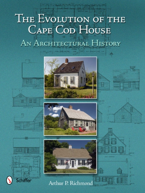 Book cover of: Evolution of the Cape Cod House. By: Arthur P. Richmond