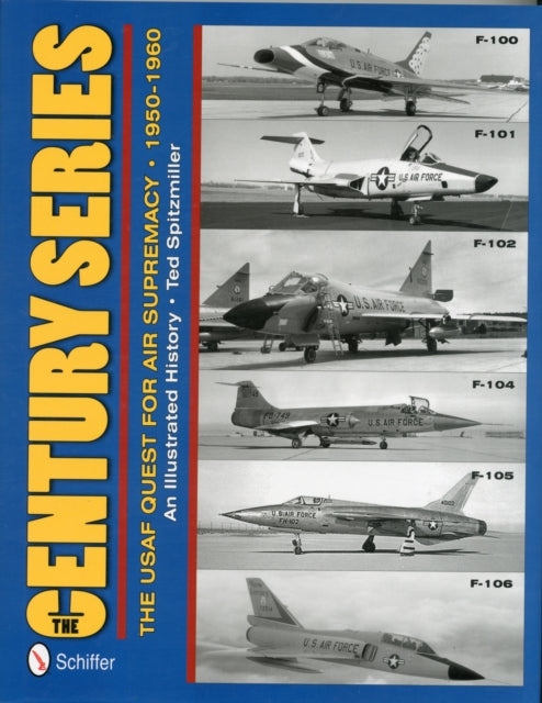 Book cover of: Century Series: The USAF Quest for Air Supremacy, 1950-1960
