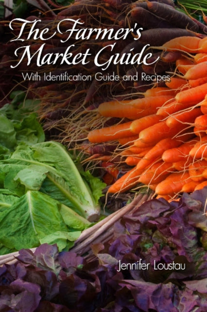 Book cover of: Farmer's Market Guide. By: Jennifer Loustau