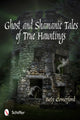 Book cover of: Ghost and Shamanic Tales of True Hauntings