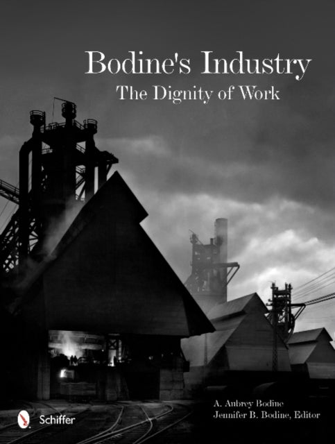 Book cover of: Bodine's Industry: The Dignity of Work. By: A. Aubrey Bodine