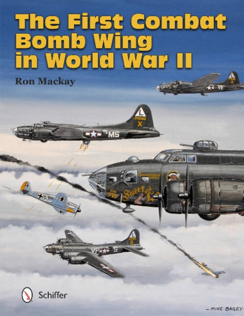 Book cover of: First Combat Bomb Wing in World War II. By: Ron Mackay