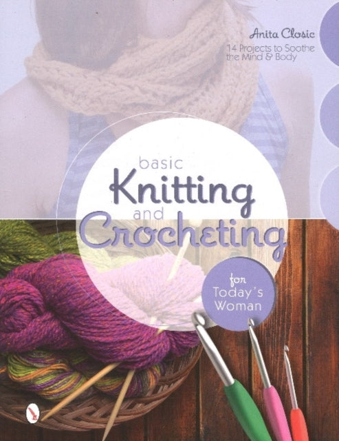 Book cover of: Basic Knitting and Crocheting for Today's Woman. By: Anita Closic