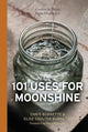 Book cover of: Coulter & Payne Farm Distillery's 101 Uses for Moonshine. By: Chris Burnette
