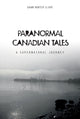 Book cover of: Paranormal Canadian Tales. By: Dawn Hunter Clark