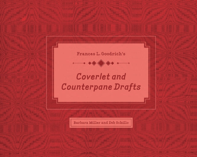 Book cover of: Frances L. Goodrich’s Coverlet and Counterpane Drafts. By: Barbara Miller