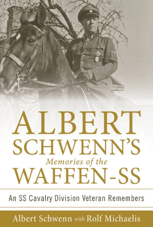 Albert Schwenn’s Memories of the Waffen-SS