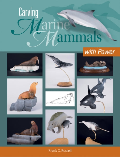 Book cover of: Carving Marine Mammals with Power. By: Frank Russell