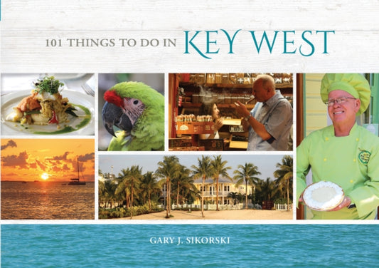 Book cover of: 101 Things to Do in Key West. By: Gary Sikorski