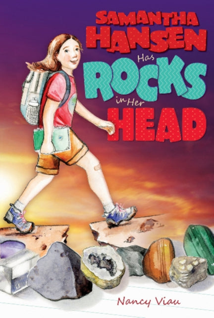 Book cover of: Samantha Hansen Has Rocks in Her Head. By: Nancy Viau