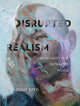 Book cover of: Disrupted Realism. By: John Seed