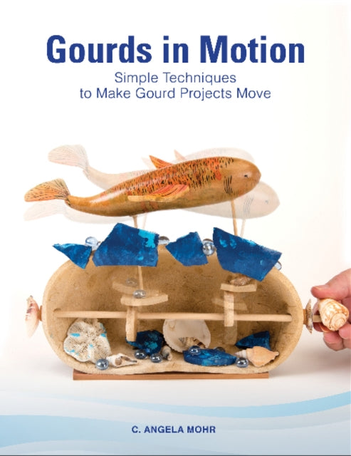 Book cover of: Gourds in Motion. By: C. Angela Mohr
