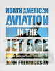 Book cover of: North American Aviation in the Jet Age. By: John Fredrickson