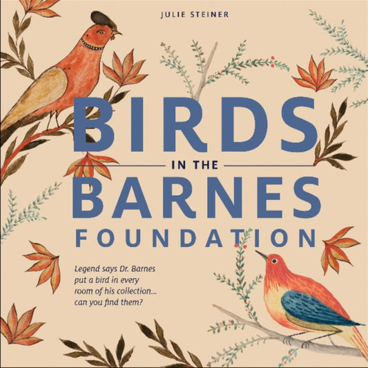 Book cover of: Birds in the Barnes Foundation. By: Julie Steiner