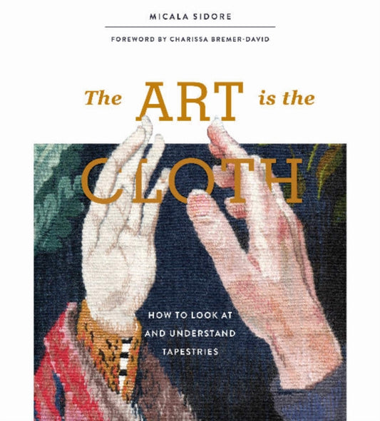 Book cover of: Art Is the Cloth. By: Micala Sidore