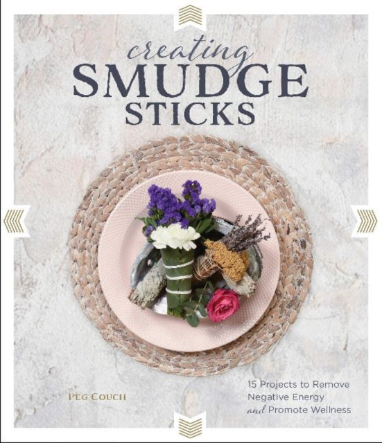 Book cover of: Creating Smudge Sticks. By: Peg Couch