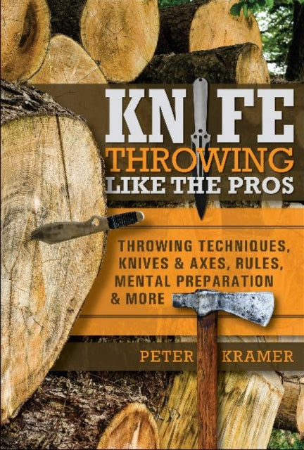 Book cover of: Knife Throwing Like the Pros. By: Peter Kramer