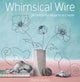 Book cover of: Whimsical Wire. By: Ingrid Moras