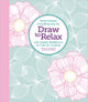 Book cover of: Draw to Relax. By: Editors of Better Day Books