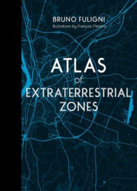 Book cover of: Atlas of Extraterrestrial Zones. By: Bruno Fuligni
