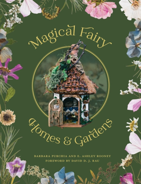 Book cover of: Magical Fairy Homes and Gardens. By: E. Ashley Rooney