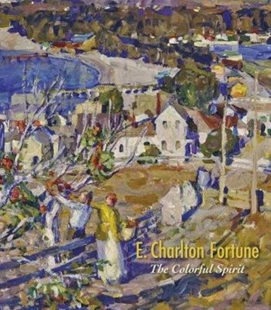 Book cover of: E. Charlton Fortune the Colorful Spirit. By: Scott A. Shields