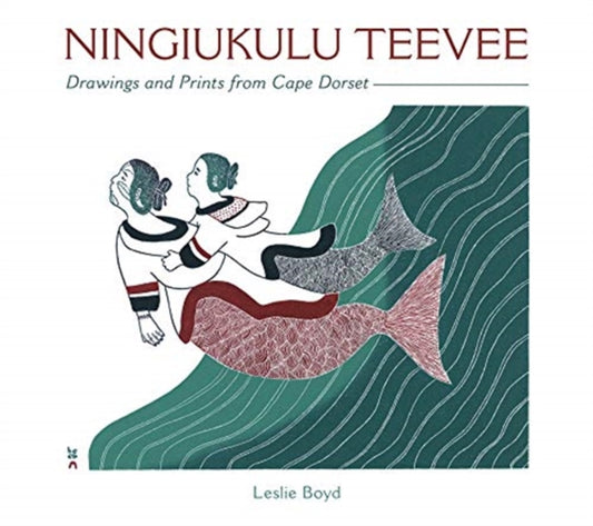 Book cover of: Ningiukulu Teevee Drawings and Prints from Cape Dorset. By: Leslie Boyd