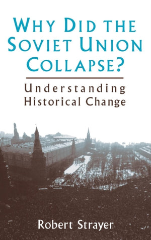 Why Did the Soviet Union Collapse?: Understanding Historical Change
