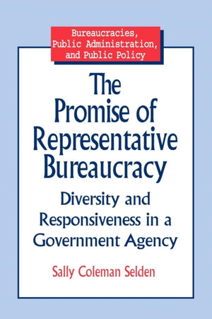 Promise of Representative Bureaucracy: Diversity and Responsiveness in a Government Agency