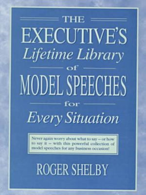 Executives Lifetime Library of Model Speeches for Every Situation