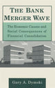 Book cover of: Bank Merger Wave: The Economic Causes and Social Consequences of Financial Consolidation