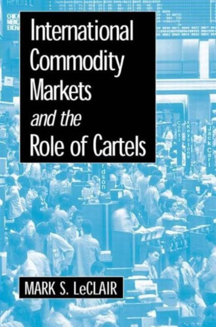 International Commodity Markets and the Role of Cartels