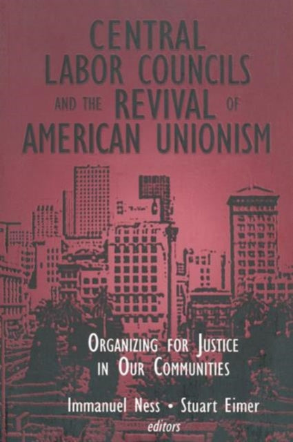 Book cover of: Central Labor Councils and the Revival of American Unionism: