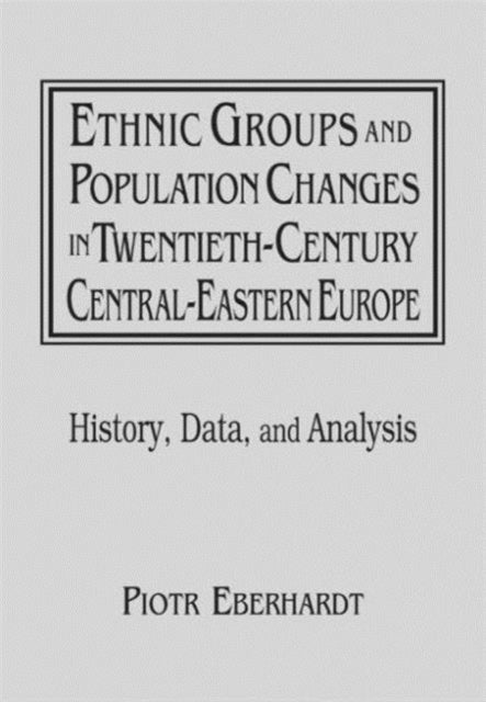 Ethnic Groups and Population Changes in Twentieth Century Eastern Europe