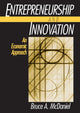 Book cover of: Entrepreneurship and Innovation: An Economic Approach. By: Bruce A. McDaniel