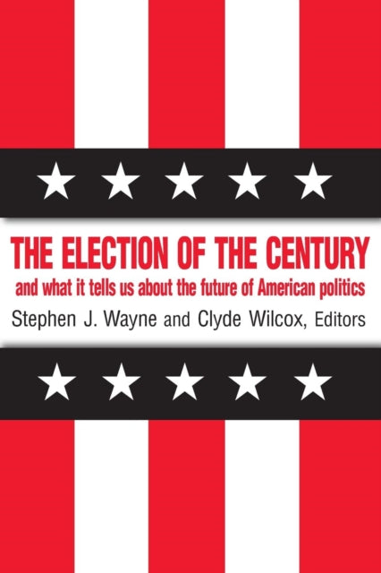 Book cover of: Election of the Century: The 2000 Election and What it Tells Us About American Politics in the New Millennium