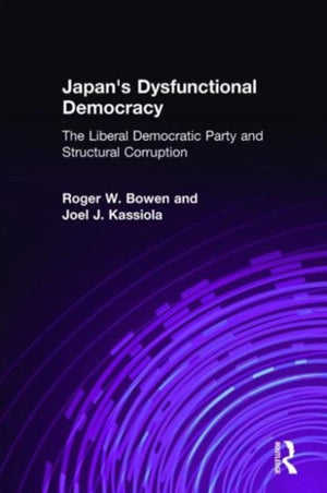 Japan's Dysfunctional Democracy: The Liberal Democratic Party and Structural Corruption