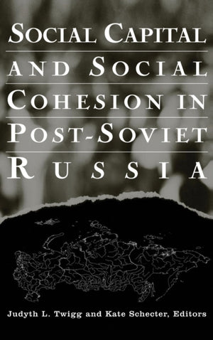 Social Capital and Social Cohesion in Post-Soviet Russia